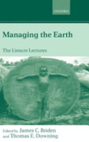 Managing the earth : the Linacre lectures 2001 /