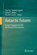 Antarctic futures : human engagement with the Antarctic environment /