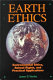 Earth ethics : environmental ethics, animal rights, and practical applications /