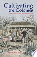 Cultivating the colonies : colonial states and their environmental legacies /