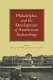 Philadelphia and the development of Americanist archaeology /