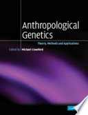 Anthropological genetics : theory, methods and applications /