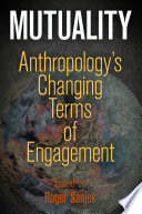 Mutuality : anthropology's changing terms of engagement /