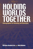 Holding worlds together : ethnographies of knowing and belonging /