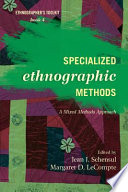 Specialized ethnographic methods : a mixed methods approach /