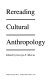 Rereading cultural anthropology /
