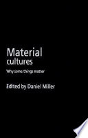 Material cultures : why some things matter /