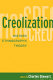 Creolization : history, ethnography, theory /