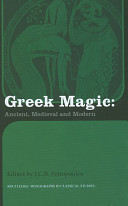 Greek magic : ancient, medieval and modern /