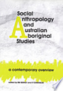 Social anthropology and Australian aboriginal studies : a contemporary overview /