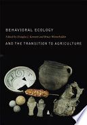 Behavioral ecology and the transition to agriculture /