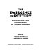 The emergence of pottery : technology and innovation in ancient societies /
