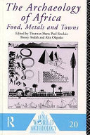 The Archaeology of Africa : foods, metals, and towns /