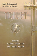 Toilet : public restrooms and the politics of sharing /