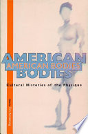 American bodies : cultural histories of the physique /
