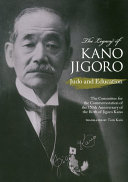 The legacy of Kano Jigoro : judo and education /