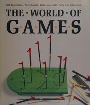 The World of games : their origins and history, how to play them, and how to make them /