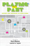 Playing the past : history and nostalgia in video games /