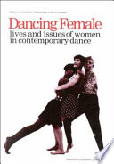 Dancing female : lives and issues of women in contemporary dance /