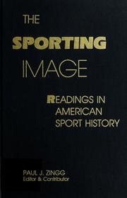 The Sporting image : readings in American sport history /