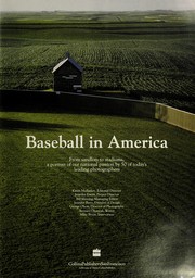 Baseball in America : from sandlots to stadiums, a portrait of our national passion by 50 of today's leading photographers /