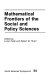 Mathematical frontiers of the social and policy sciences /
