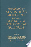 Handbook of statistical modeling for the social and behavioral sciences /