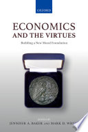 Economics and the virtues : building a new moral foundation /