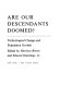Are our descendants doomed? Technological change and population growth.