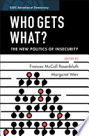 Who gets what? : the new politics of insecurity /