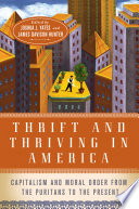 Thrift and thriving in America : capitalism and moral order from the Puritans to the present /