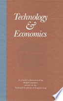 Technology & economics : papers commemorating Ralph Landau's service to the National Academy of Engineering.