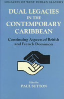 Dual legacies in the contemporary Caribbean : continuing aspects of British and French dominion /