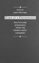 Cuba at a crossroads : politics and economics after the Fourth Party Congress /