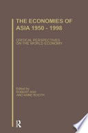 The economies of Asia, 1950-1998 : critical perspectives on the world economy /
