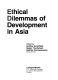 Ethical dilemmas of development in Asia /