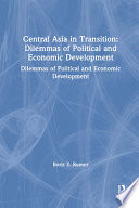 Central Asia in transition : dilemmas of political and economic development /