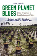 Green planet blues : critical perspectives on global environmental politics /