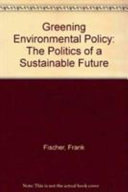 Greening environmental policy : the politics of a sustainable future /