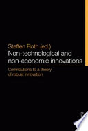 Non-technological and non-economic innovations : contributions to a theory of robust innovation /