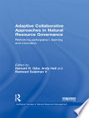 Adaptive collaborative approaches in natural resource governance : rethinking participation, learning and innovation /