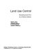 Land use control : evaluating economic and political effects /