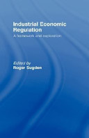 Industrial economic regulation : a framework and exploration /