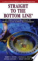Straight to the bottom line : an executive's roadmap to world class supply management /