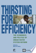 Thirsting for efficiency : the economics and politics of urban water system reform /