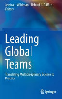 Leading global teams : translating multidisciplinary science to practice /