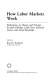 How labor markets work : reflections on theory and practice /