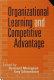 Organizational learning and competitive advantage /