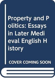 Property and politics : essays in later medieval English history /