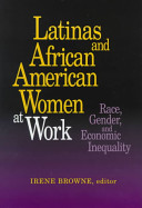 Latinas and African American women at work : race, gender, and economic inequality /